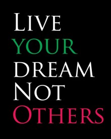 Live your dream not others.jpg